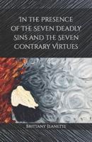 In the Presence of the Seven Deadly Sins and the Seven Contrary Virtues