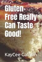 Gluten-Free Really Can Taste Good!