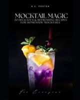 Mocktail Magic 20 Delicious & Refreshing Recipes For Homemade Mocktails