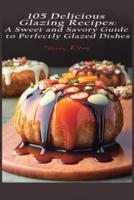105 Delicious Glazing Recipes