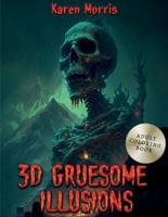 3D Gruesome Illusions