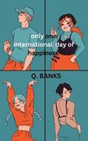 Only One International Day of Happiness
