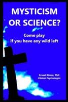 MYSTICISM OR SCIENCE? Come Play If You Have Any Wild Left