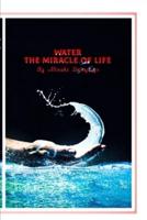 Water, The Miracle of Life