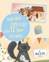 There Once Lived a Cat With 12 Funny Old Ladies