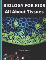 BIOLOGY FOR KIDS - All About Tissues