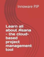 Learn All About Asana - The Cloud-Based Project Management Tool