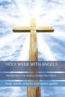 Holy Week With Angels