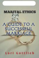 Marital Ethics, a Guide to a Successful Marriage