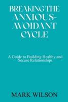 Breaking the Anxious-Avoidant Cycle