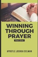 Winning Through Prayer Part 1
