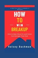 How to Win Breakup