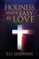 Holiness Made Easy by Love