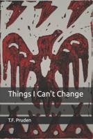 Things I Can't Change
