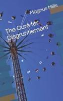 The Cure for Disgruntlement