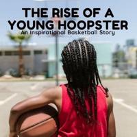 The Rise of a Young Hoopster