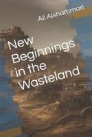 New Beginnings in the Wasteland