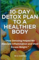 A 10 Day Detox Plan To A Healthier Body