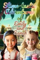 Slime-Tastic Adventures of Emily and Sarah