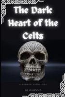 The Dark Heart of the Celts