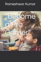 Become a Pro Gamer