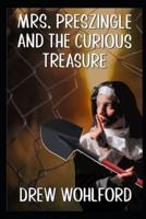 Mrs. Preszingle And The Curious Treasure