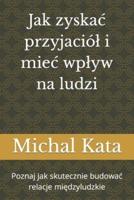 Jak Zyskac Przyjaciól I Miec Wplyw Na Ludzi