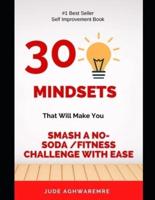30 Mindsets That Will Make You Smash A No-Soda/fitness Challenge With Ease.