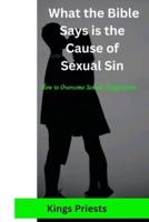 What the Bible Says Is the Cause of Sexual Sin