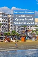 The Ultimate Cyprus Travel Guide for 2023