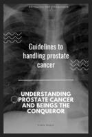 Guidelines to Handling Prostate Cancer