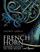 French Horn Player's Guide to the Blues (And Beyond)