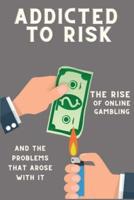 Addicted to Risk