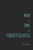 Man+Time=Forgetfulness