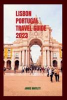 Lisbon Portugal Travel Guide 2023