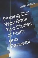 Finding Our Way Back Two Stories of Faith and Renewal