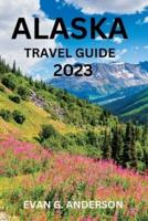 Alaska Travel Guide 2023