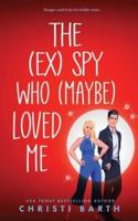 The (Ex) Spy Who (Maybe) Loved Me