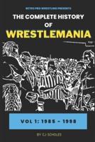 The Complete History of Wrestlemania