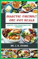 Diabetic-Friendly One-Pot Meals