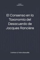 El Consenso En La Taxonomía Del Desacuerdo De Jacques Rancière