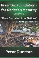 Essential Foundations for Christian Maturity Volume 1