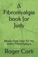 A Fibromyalgia Book for Judy