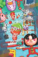 A Big Book of Jokes (500+) for Kids of All Ages