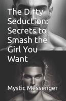 The Dirty Seduction