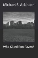 Who Killed Ron Raven?
