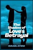 The Shadow of Love's Betrayal