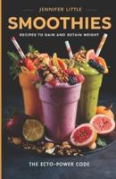 Smoothie Recipes to Gain and Retain Weight