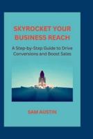 Skyrocket Your Business Reach