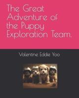 The Great Adventure of the Puppy Exploration Team.